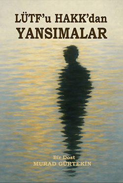 LÜTF'u HAKK'dan YANSIMALAR